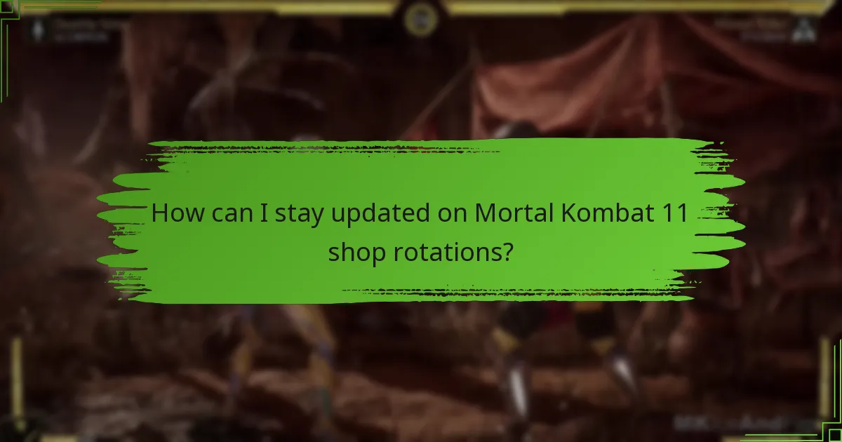 How can I stay updated on Mortal Kombat 11 shop rotations?