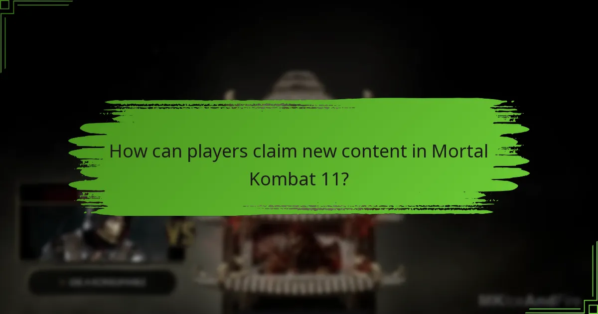 How can players claim new content in Mortal Kombat 11?