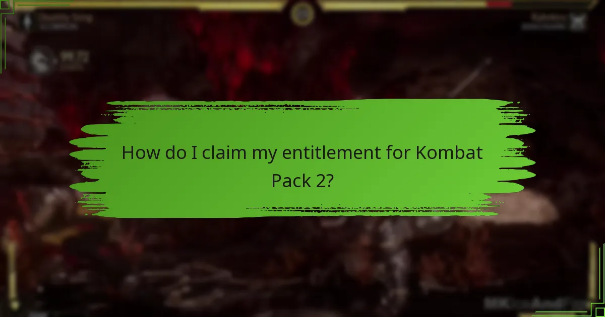 How do I claim my entitlement for Kombat Pack 2?