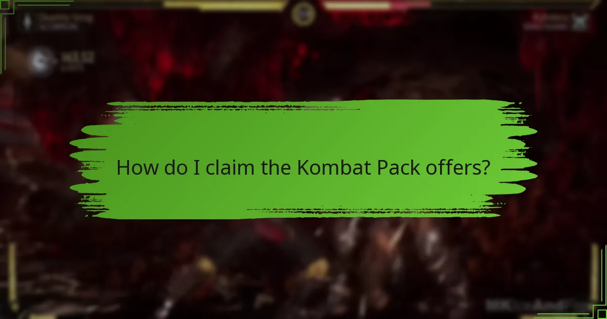 How do I claim the Kombat Pack offers?