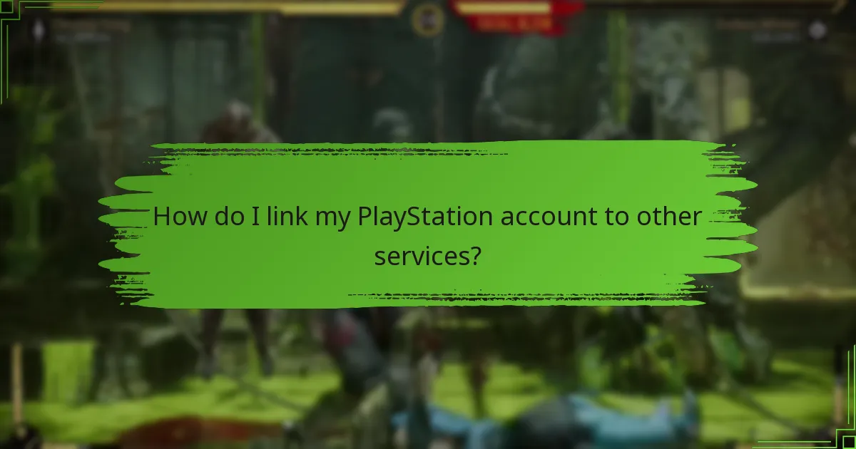 How do I link my PlayStation account to other services?