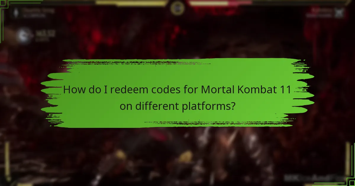 How do I redeem codes for Mortal Kombat 11 on different platforms?