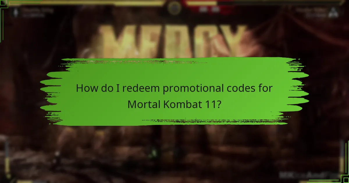 How do I redeem promotional codes for Mortal Kombat 11?