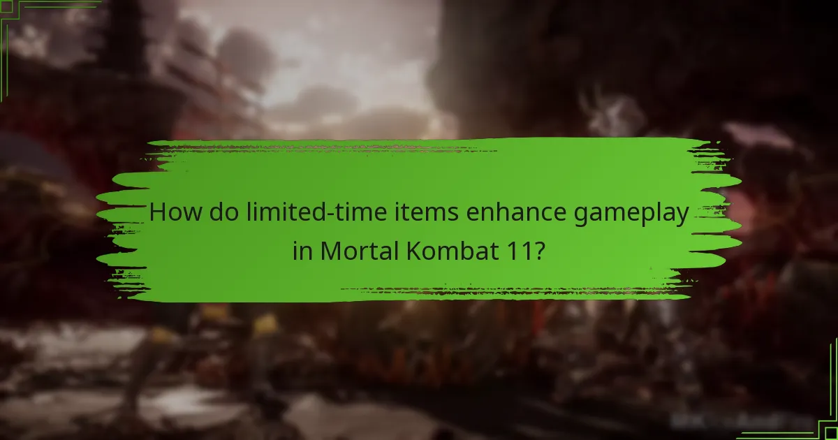 How do limited-time items enhance gameplay in Mortal Kombat 11?