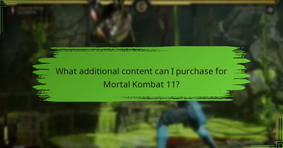 What additional content can I purchase for Mortal Kombat 11?