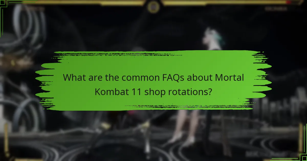 What are the common FAQs about Mortal Kombat 11 shop rotations?