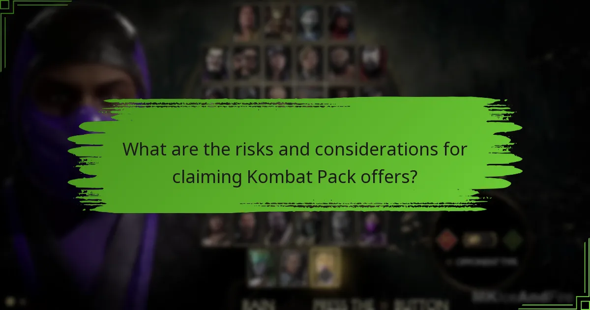 What are the risks and considerations for claiming Kombat Pack offers?