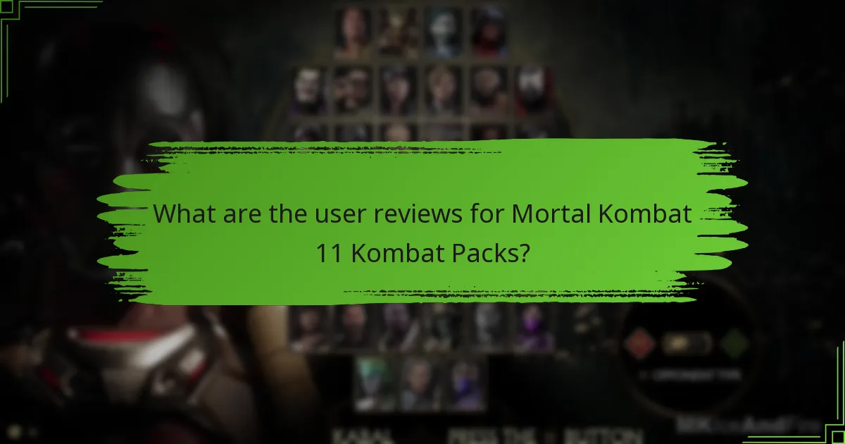 What are the user reviews for Mortal Kombat 11 Kombat Packs?