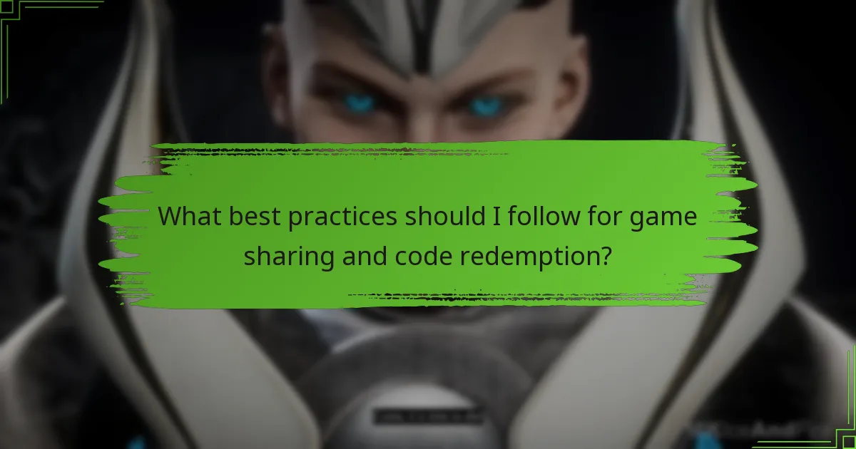 What best practices should I follow for game sharing and code redemption?