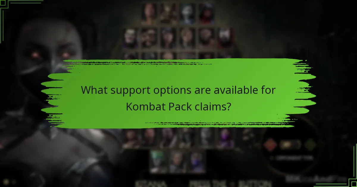 What support options are available for Kombat Pack claims?