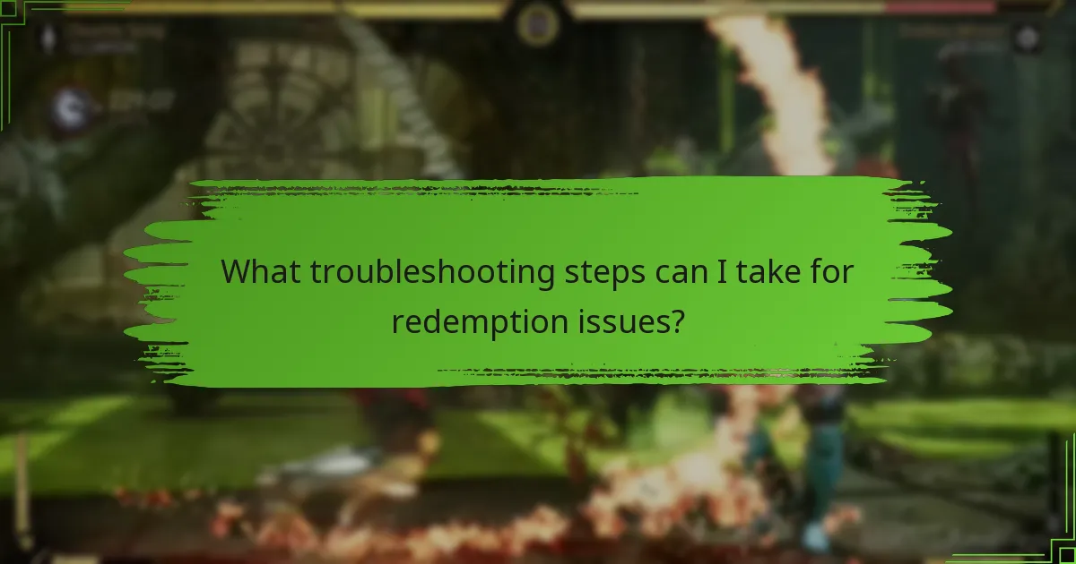 What troubleshooting steps can I take for redemption issues?