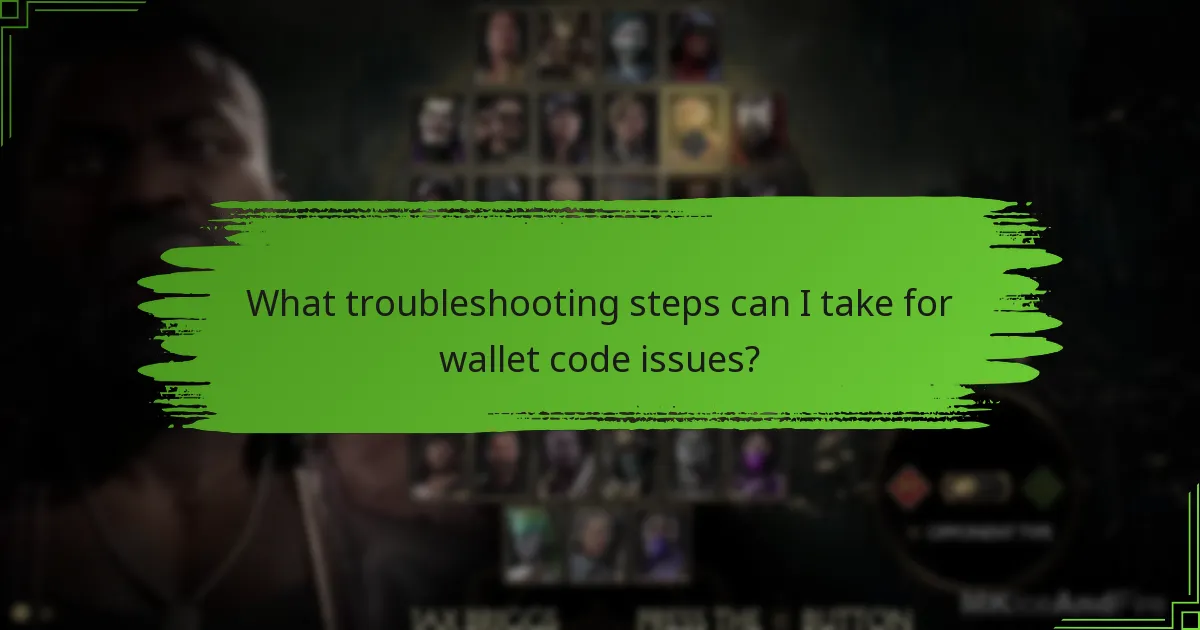 What troubleshooting steps can I take for wallet code issues?