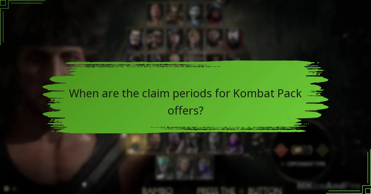 When are the claim periods for Kombat Pack offers?