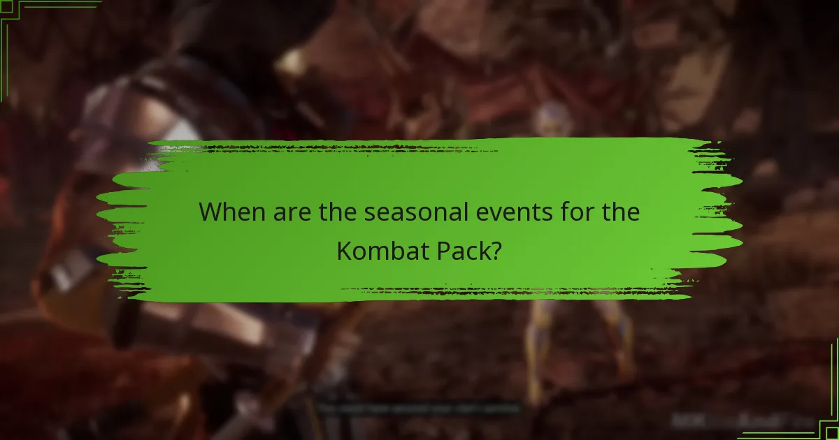 When are the seasonal events for the Kombat Pack?