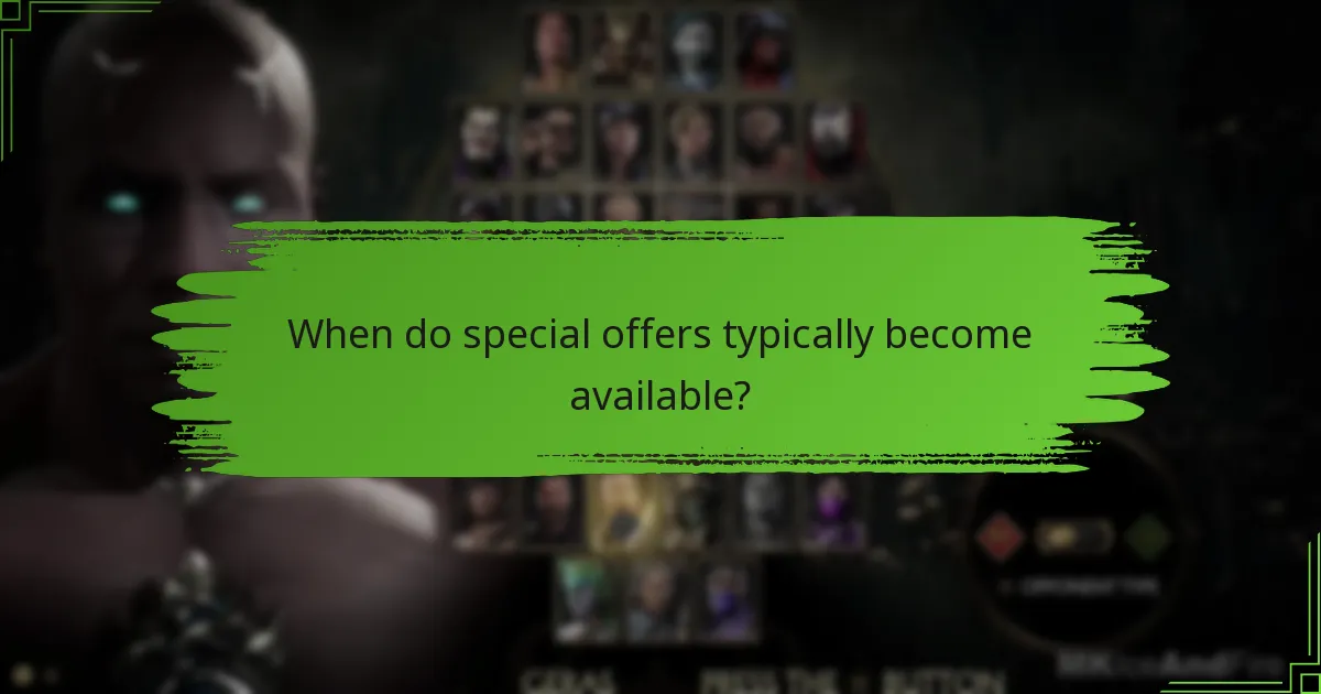 When do special offers typically become available?
