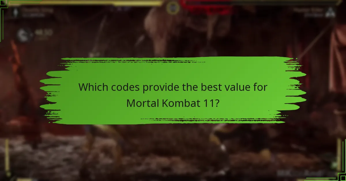 Which codes provide the best value for Mortal Kombat 11?
