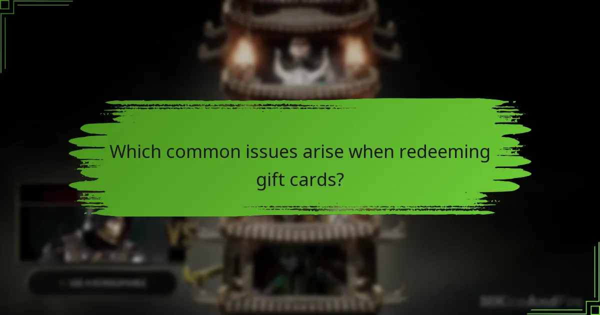 Which common issues arise when redeeming gift cards?