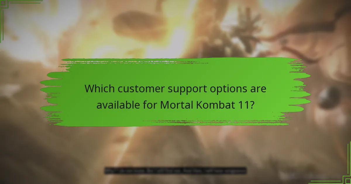 Which customer support options are available for Mortal Kombat 11?
