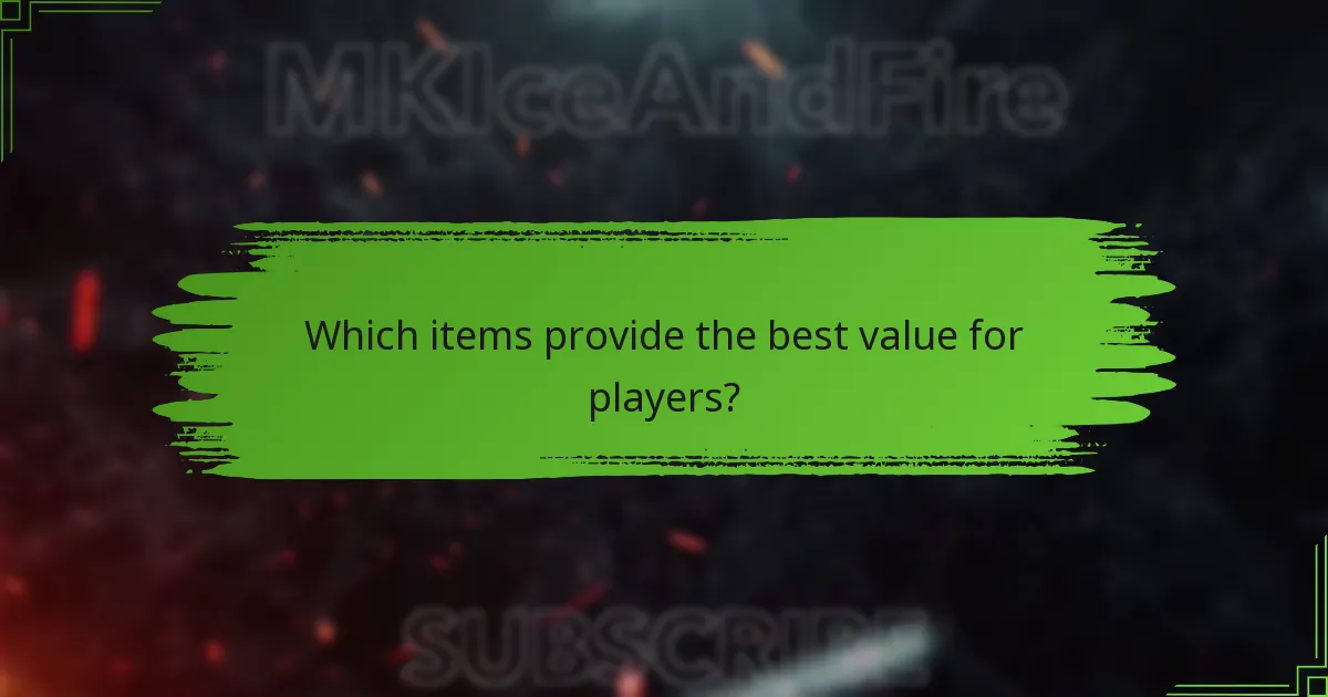 Which items provide the best value for players?
