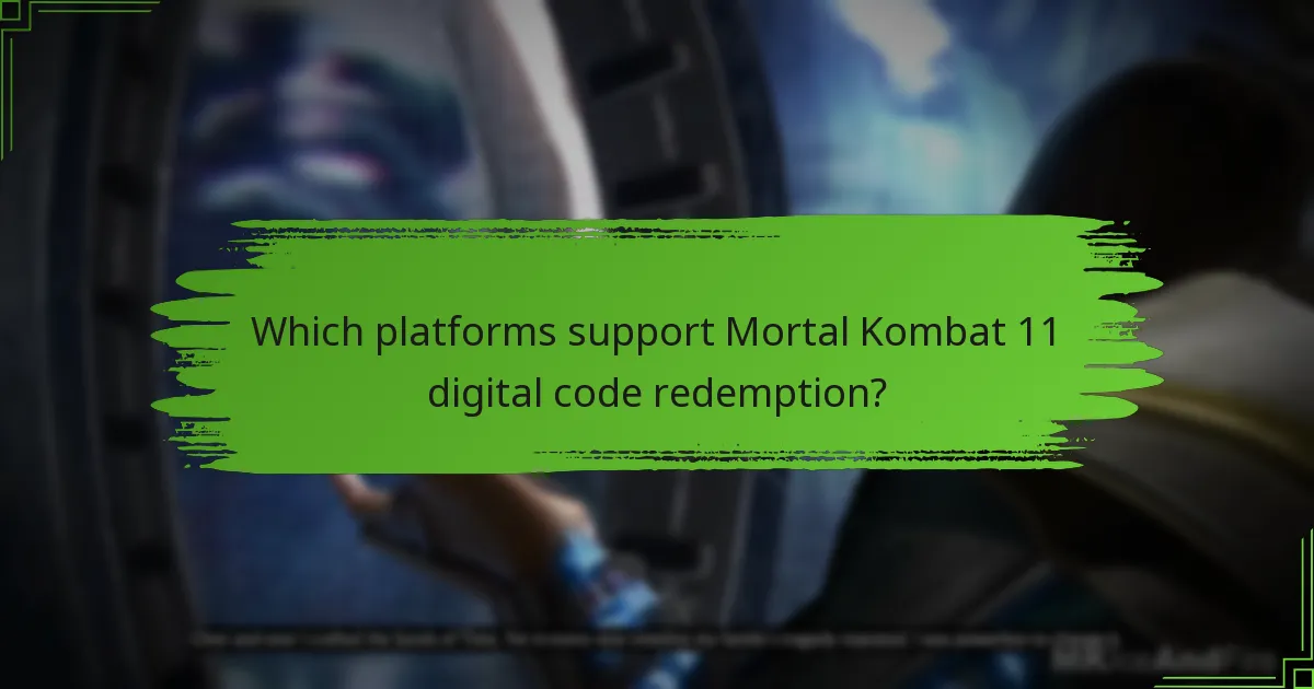 Which platforms support Mortal Kombat 11 digital code redemption?